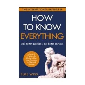 How to Know Everything | Elke Wiss (ISBN: 9781787467682)