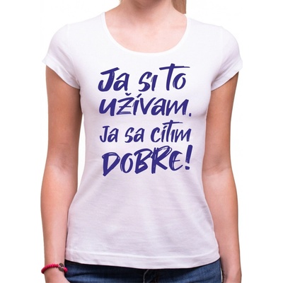 Coolsign Tričko Ja si to užívam, ja sa cítim dobre biela