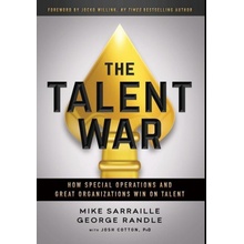 The Talent War: How Special Operations and Great Organizations Win on Talent Sarraille Mike