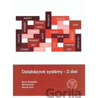 Databázové systémy - 2.diel, 2. prepracované vydanie - Karol Matiaško; Michal Kvet; Marek Kvet