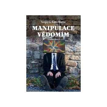 Manipulace vědomím - Kara-Murza Sergej Georgijevič