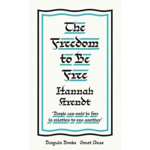 Freedom to Be Free | Hannah Arendt (ISBN: 9780241472880)
