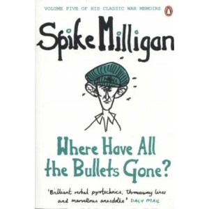 Where Have All the Bullets Gone? | Spike Milligan (2012)
