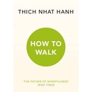 How to Walk - Thich Nhat Hanh