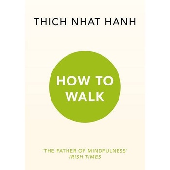 How to Walk - Thich Nhat Hanh
