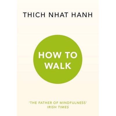 How to Walk - Thich Nhat Hanh