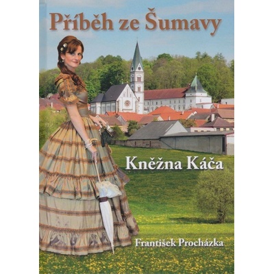 Příběh ze Šumavy - Kněžna Káča