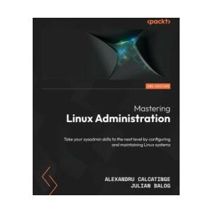 Mastering Linux Administration - Second Edition | Julian Balog (ISBN: 9781837630691)