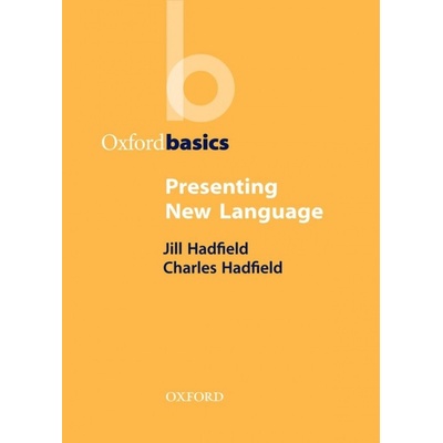 Oxford Basic-Presenting New Language - metodika pro učitele - Hadfield Jill, Charles