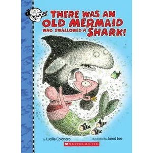There Was an Old Mermaid Who Swallowed a Shark! (ISBN: 9781338129939)