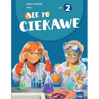 Ale to ciekawe! Zeszyt ćwiczeń. Klasa 2. Część 2