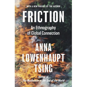 Friction - An Ethnography of Global Connection | Anna Lowenhaupt Tsing (ISBN: 9780691263519)
