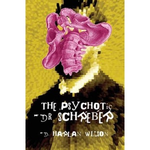Psychotic Dr. Schreber | D. Harlan Wilson (ISBN: 9780999115251)