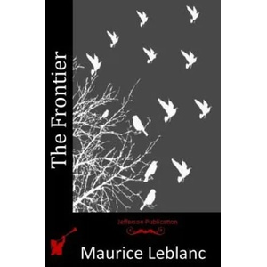 The Frontier | Maurice Leblanc (ISBN: 9781515297253)