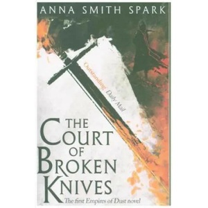 Court of Broken Knives | Anna Smith Spark (ISBN: 9780008204181)