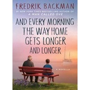 And Every Morning the Way Home Gets Longer and Longer - Fredrik Backman