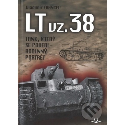LT vz. 38 tank, který se povedl - Vladimír Francev