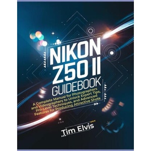 Nikon Z50 II Guidebook | Tim Elvis (2025)