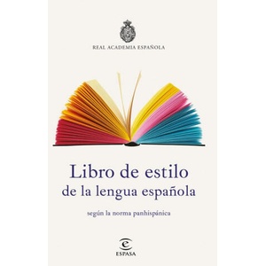 LIBRO DE ESTILO DE LA LENGUA ESPAÑOLA | REAL ACADEMIA ESPAÑOLA (ISBN: 9788467053791)