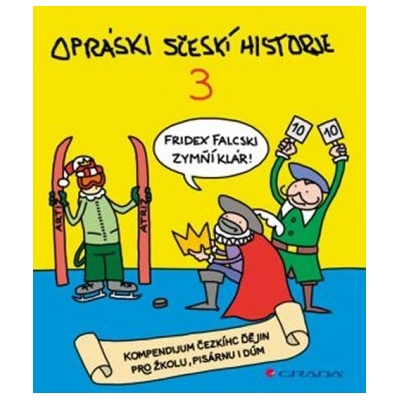Opráski sčeskí historje 3 - kompendium čezkíhc ďějin pro žkolu, pisárnu i dúm - jaz