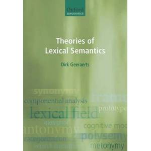 Theories of Lexical Semantics | Dirk Geeraerts (ISBN: 9780198700319)