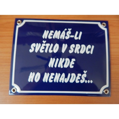 Smaltovaná cedule Nemáš-li světlo v srdci, nikde ho nenajdeš