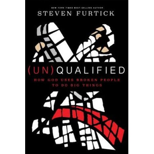 (Un)qualified: How God Uses Broken People to Do Big Things (ISBN: 9781601424600)