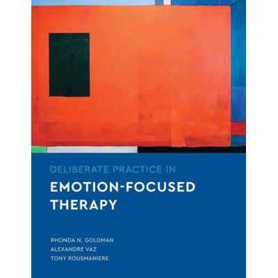 Deliberate Practice in Emotion-Focused Therapy