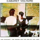 Cabaret Voltaire - The Covenant, The Sword &