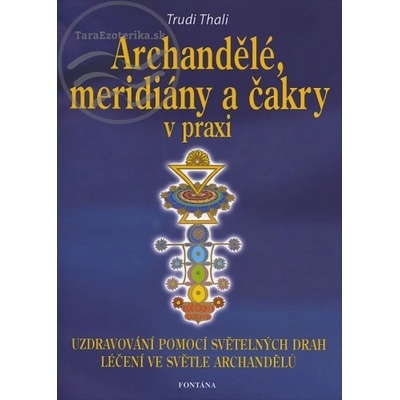 Archandělé, meridiny a čakry v praxi - Trudi Thali