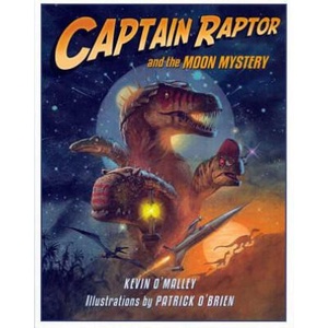 Captain Raptor and the Moon Mystery | Kevin O'Malley, Patrick O'Brien (ISBN: 9780802789358)