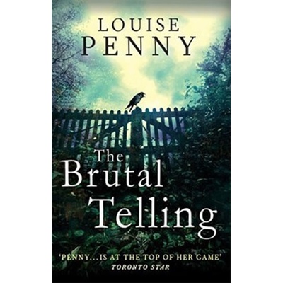 The Brutal Telling - Inspector Gamache 5 - Louise Pennyová