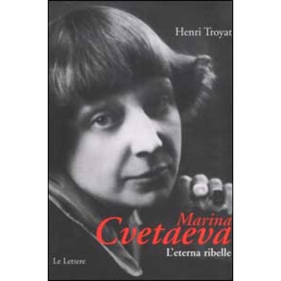 Marina Cvetaeva. L'eterna ribelle | Henri Troyat, A. Comes