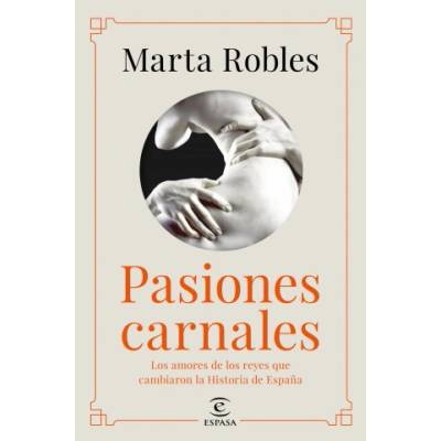 Pasiones carnales que cambiaron la historia de España | MARTA ROBLES