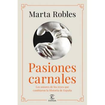 Pasiones carnales que cambiaron la historia de España | MARTA ROBLES