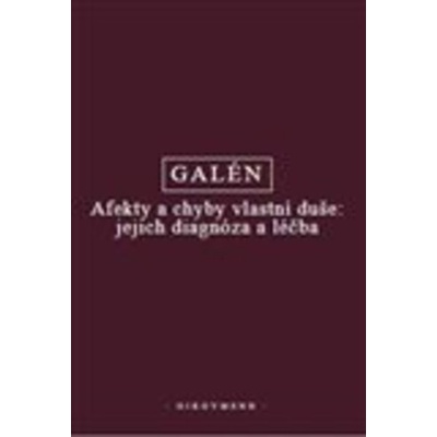 Afekty a chyby vlastní duše: jejich diagnóza a léčba - Galén