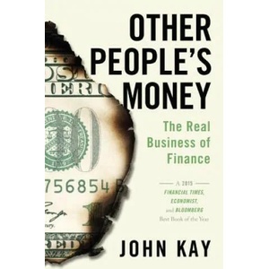 Other People's Money: The Real Business of Finance | John Kay (ISBN: 9781610397155)