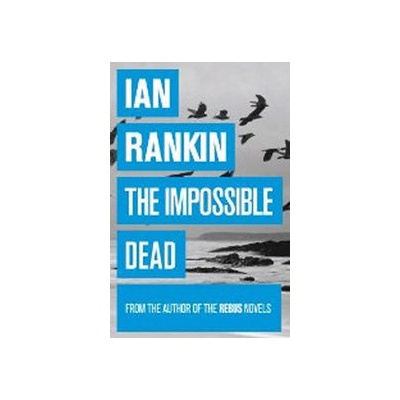 The Impossible Dead - Ian Rankin
