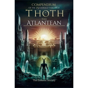 Compendium of the 15 Emerald Tablets of Thoth the Atlantean (2024)