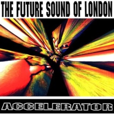 Accelerator - The Future Sound of London LP