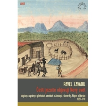 Zavadil Pavel: Čeští jezuité objevují Nový svět Kniha