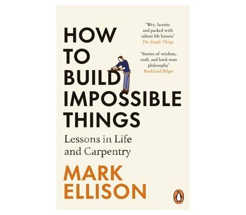 How to Build Impossible Things - Mark Ellison