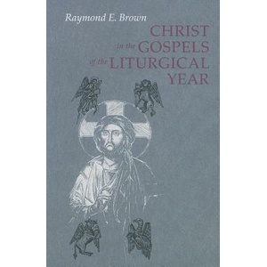 Christ in the Gospels of the Liturgical Year | Raymond E. Brown, Ronald D. Witherup (ISBN: 9780814618608)