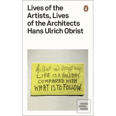 Lives of the Artists, Lives of the Architects- Hans Ulrich Obrist