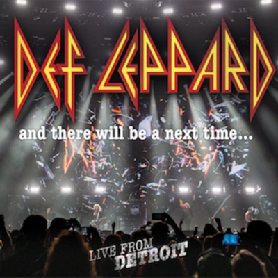 Def Leppard: and there will be a next time - Live from Detroit