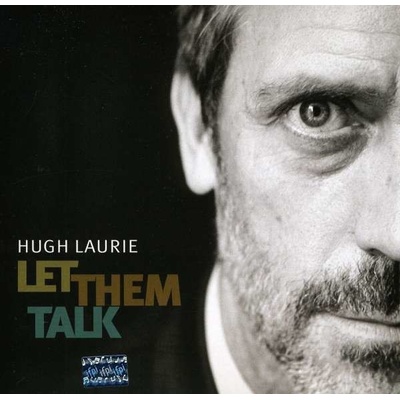 LAURIE, HUGH - LET THEM TALK (1CD)