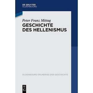 Geschichte des Hellenismus | Peter Franz Mittag (ISBN: 9783110648591)