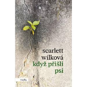 Když přišli psi | Scarlett Wilková (ISBN: 9788026726999)