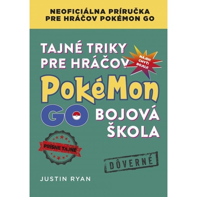 Tajné triky pre hráčov Pokémon GO: Bojová škola Justin Ryan SK