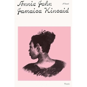 Annie John | KINCAID JAMAICA (ISBN: 9781250322395)